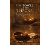 The Towel and the Throne: Power, Pride, and the Passover That Redefined Greatness