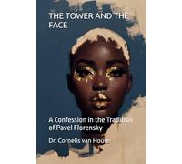 THE TOWER AND THE FACE: A Confession in the Tradition of Pavel Florensky