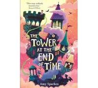 The Tower at the End of Time | Amy Sparkes Amy SparkesAmy Sparkes (Auteur)