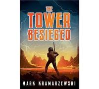 The Tower Besieged - Mark Kramarzewski - Mark Kramarzewski - Livre en Anglais Mark KramarzewskiMark Kramarzewski (Auteur)