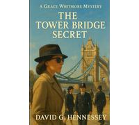 The Tower Bridge Secret: Book 52 of the Grace Whitmore Mystery Series