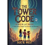 The Tower Code - Secrets He Left Behind: A Mystery-Based Homeschool Curriculum in Biblical Cosmology