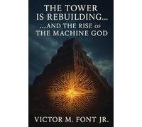 The Tower Is Rebuilding...: ...And the Rise of the Machine God