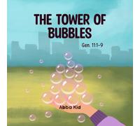 The Tower of Bubbles: A Heartwarming Bible Story for Kids About Differences, God's Diversity, and the Power of His Plan