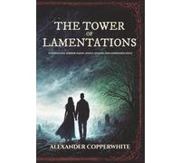 The tower of lamentations: Supernatural horror among angels, demons, and condemned souls