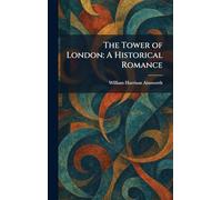 The Tower of London: A Historical Romance