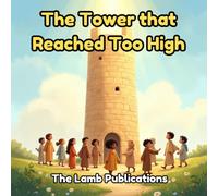 The Tower That Reached Too High: Teaching Humility, Teamwork, and Listening to God