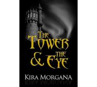 The Tower & The Eye: The Collection The Tower and The Eye, #6 - Kira Morgana - Teigr Books - ebook (ePub) - Livre