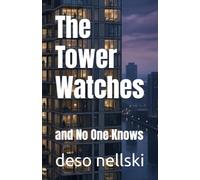 The Tower Watches: and No One Knows