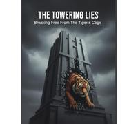 The Towering Lies: Breaking Free From The Tiger'S Cage