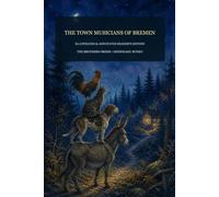 The Town Musicians of Bremen: An Illustrated and Annotated Reader's Edition
