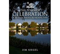 The Town of Celebration: A 30-Year Photo Retrospective