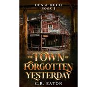 The Town of Forgotten Yesterday: Den & Hugo Book 3