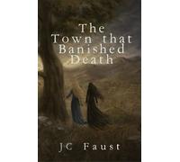 The Town that Banished Death - JC Faust - JC Faust - ebook (ePub) - Livre