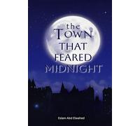 The Town That Feared Midnight: 100 True Stories of Haunted Places and Lost Souls