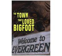 The Town That Loved Bigfoot [Digital Video Disc]