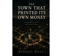 The Town That Printed Its Own Money: A System Built on Trust - and Tested by Power