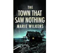 The Town That Saw Nothing: A Riveting Haunted House Mystery
