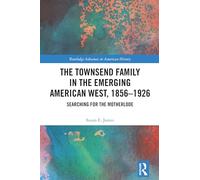 The Townsend Family in the Emerging American West, 1856-1926: Searching for the Motherlode