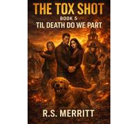 The Tox Shot: Til Death Do We Part --- A Post-Apocalyptic Zombie Survival Thriller