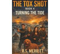 The Tox Shot: Turning The Tide --- A Post-Apocalyptic Zombie Survival Thriller