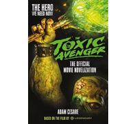 The Toxic Avenger: The Official Movie Novelisation - Adam Cesare - Titan Books - ebook (ePub) - Livre