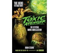 The Toxic Avenger: The Official Movie Novelization