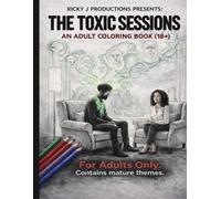 The Toxic Sessions: An Adult Coloring Book (18+): For Adults Only. Contains mature themes.