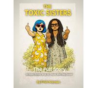 The Toxic Sisters - The Full Story