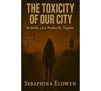 The Toxicity of Our City: Methville a.k.a Wytheville, Virginia