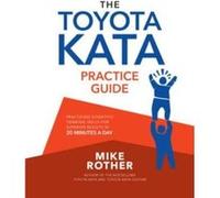Mike Rother – The Toyota Kata Practice Guide