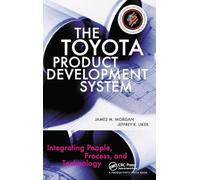 The Toyota Product Development System: Integrating People, Process, and Technology-