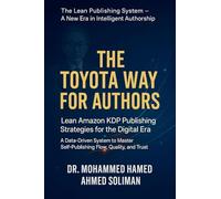 The Toyota Way for Authors: Lean Amazon KDP Publishing Strategies for the Digital Era - A Data-Driven System to Master Self-Publishing Flow, Quality, and Trust