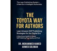 The Toyota Way for Authors: Lean Amazon KDP Publishing Strategies for the Digital Era - A Data-Driven System to Master Self-Publishing Flow, Quality, and Trust