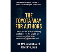 The Toyota Way for Authors: Lean Amazon KDP Publishing Strategies for the Digital Era - A Data-Driven System to Master Self-Publishing Flow, Quality, and Trust