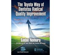 The Toyota Way Of Dantotsu Radical Quality Improvement