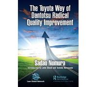 The Toyota Way Of Dantotsu Radical Quality Improvement