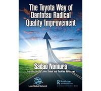 The Toyota Way of Dantotsu Radical Quality Improvement