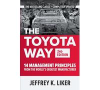 The Toyota Way, Second Edition: 14 Management Principles from the World's Greatest Manufacturer