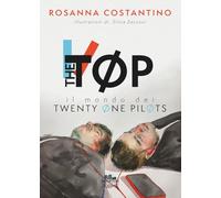 THE TØP: Il mondo dei Twenty Øne PilØts. (Ediz. illustrata a colori): (Collana Gli scrittori della porta accanto)