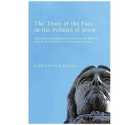 The Trace Of The Face In The Politics Of Jesus