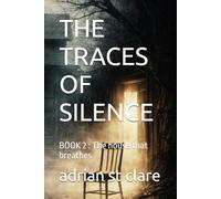 THE TRACES OF SILENCE: BOOK 2 : The house that breathes