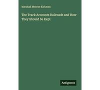 The Track Accounts Railroads and How They Should be Kept