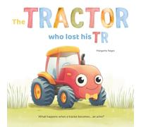 The Tractor Who Lost His TR: A Rhyming Picture Book About Being Yourself - For Children Ages 3-5