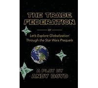 The Trade Federation or Let's Explore Globalization Through the Star Wars Prequels
