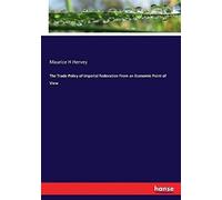 The Trade Policy Of Imperial Federation From An Economic Point Of View