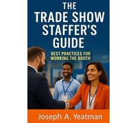 The Trade Show Staffer's Guide: Best Practices for Working The Booth