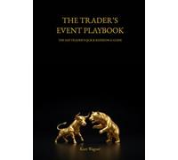 THE TRADER’S EVENT PLAYBOOK: A Guide to Market-Moving Economic Releases & Special Topics for Real-Time Decision Making