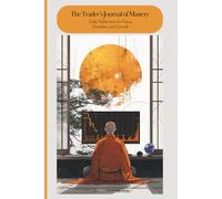 The Trader’s Journal of Mastery - Daily Reflections for Focus, Discipline and Growth: 3 Months of Motivation and Trading Psychology to Master Your Mindset