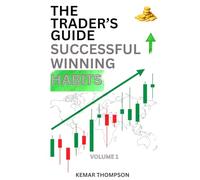 THE TRADER'S GUIDE: SUCCESSFUL WINNING HABITS VOLUME 1
